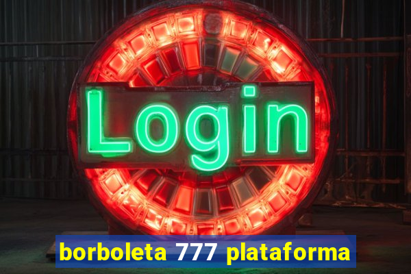 borboleta 777 plataforma